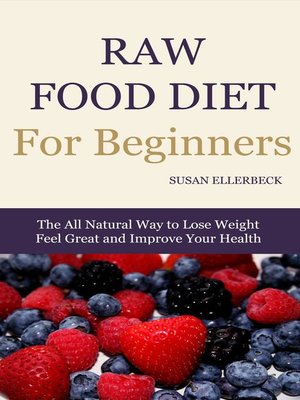 cover image of Raw Food Diet For Beginners--How to Lose Weight, Feel Great, and Improve Your Health